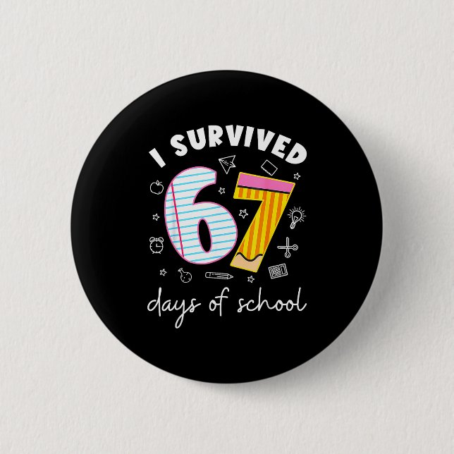 I Survived 67 Days Of School Funny Meme Teacher St 2 Inch Round Button (Front)