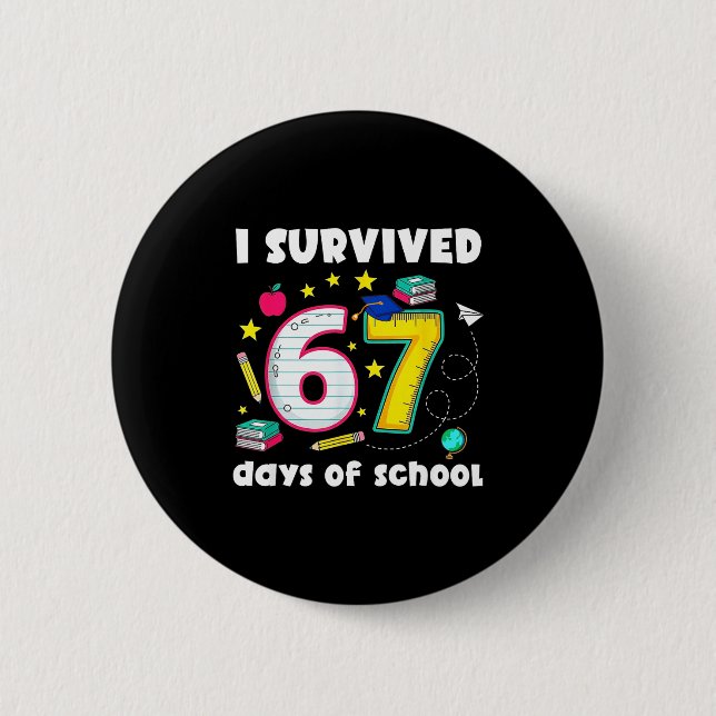 I Survived 67 Days Of School Funny Meme Teacher St 2 Inch Round Button (Front)