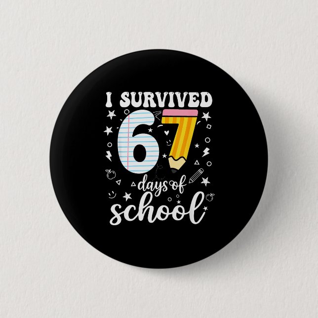 I Survived 67 Days Of School Funny Meme Teacher St 2 Inch Round Button (Front)