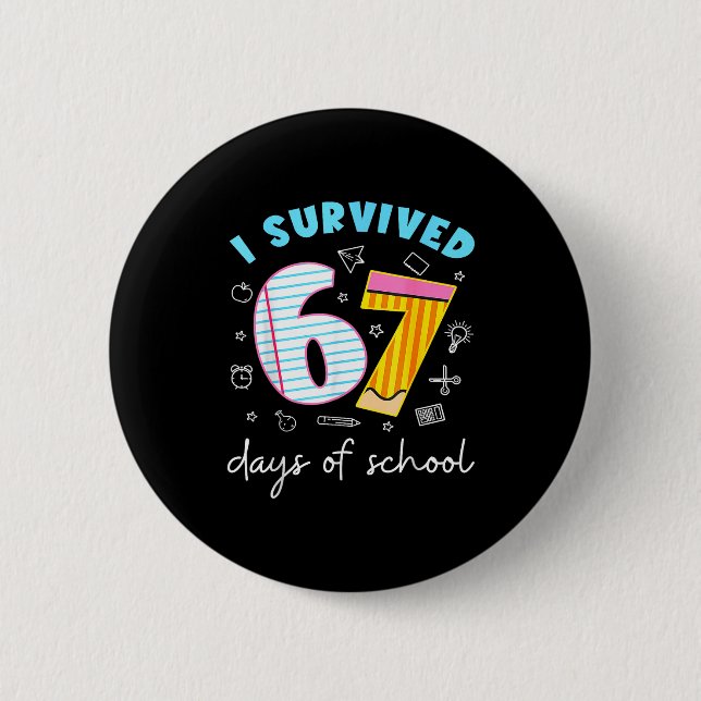 I Survived 67 Days Of School Funny Meme Teacher St 2 Inch Round Button (Front)