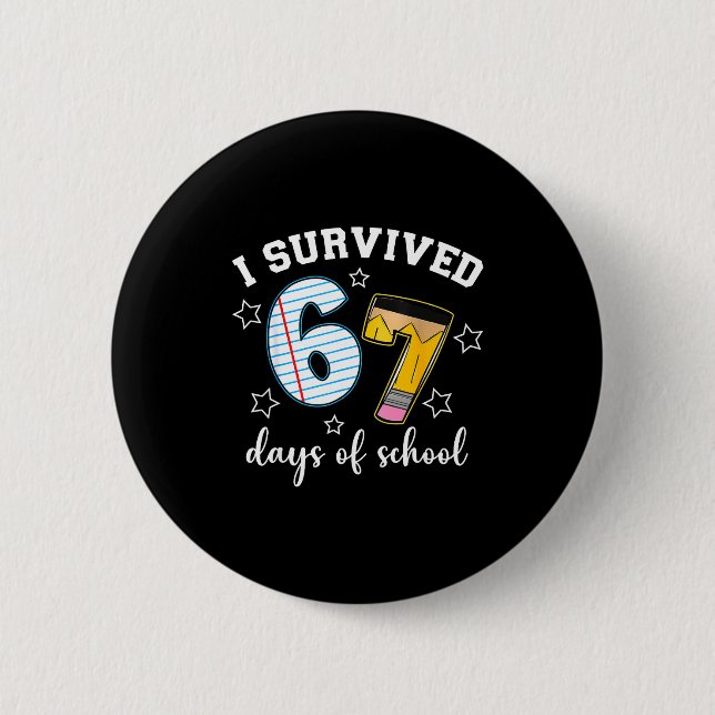 I Survived 67 Days Of School Funny Meme Teacher St 2 Inch Round Button (Front)