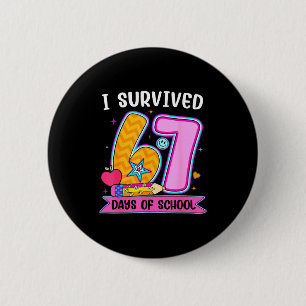 I Survived 67 Days Of School Funny Meme Teacher St 2 Inch Round Button