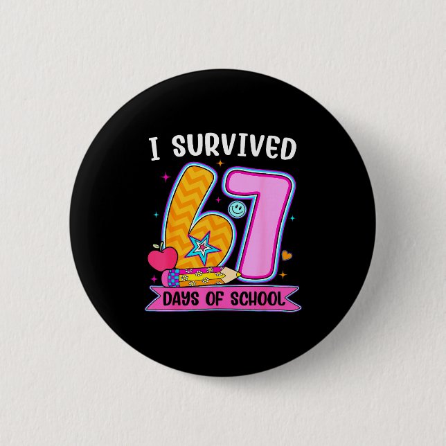 I Survived 67 Days Of School Funny Meme Teacher St 2 Inch Round Button (Front)