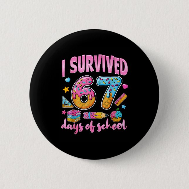 I Survived 67 Days Of School Funny Meme Teacher St 2 Inch Round Button (Front)