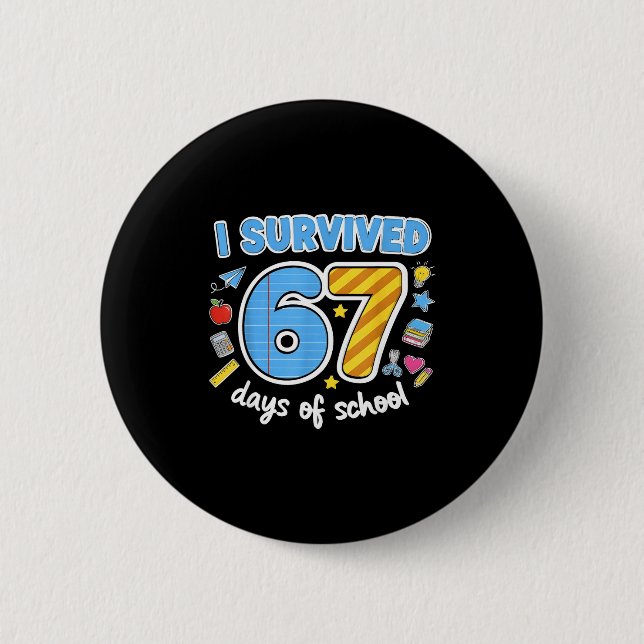 I Survived 67 Days Of School Funny Meme Teacher St 2 Inch Round Button (Front)