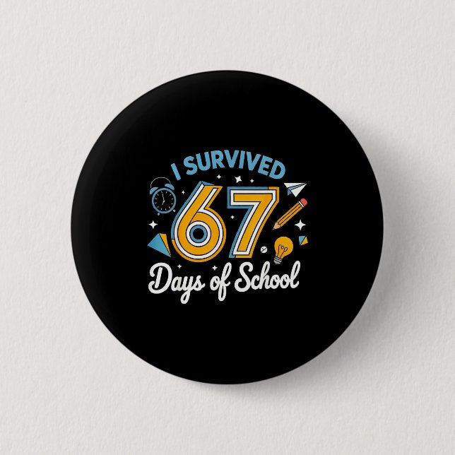 I Survived 67 Days Of School Funny Meme Teacher St 2 Inch Round Button (Front)