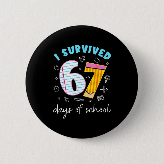 I Survived 67 Days Of School Funny Meme Teacher St 2 Inch Round Button (Front)