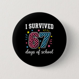 I Survived 67 Days Of School Funny Meme Teacher St 2 Inch Round Button
