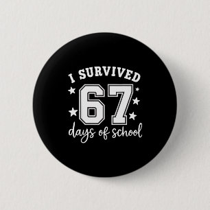 I Survived 67 Days Of School Funny Meme Teacher St 2 Inch Round Button