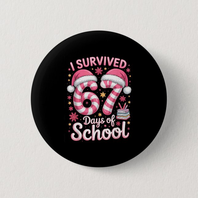 I Survived 67 Days Of School Funny Meme Teacher St 2 Inch Round Button (Front)
