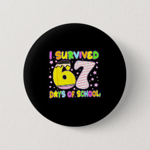 I Survived 67 Days Of School Funny Meme Teacher St 2 Inch Round Button