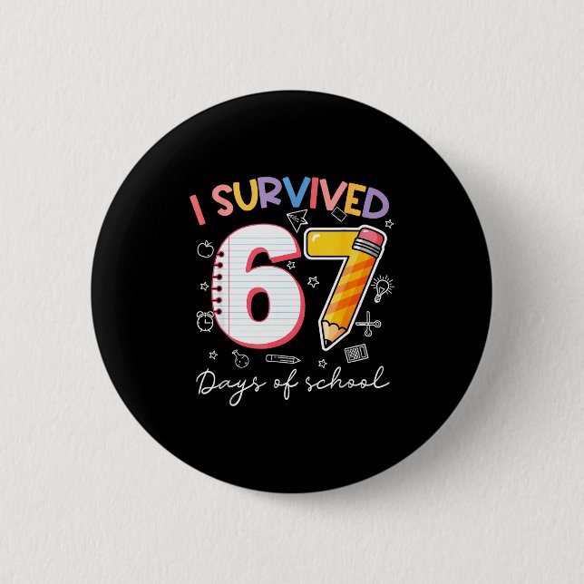 I Survived 67 Days Of School Funny Meme Teacher St 2 Inch Round Button (Front)
