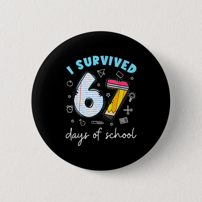 I Survived 67 Days Of School Funny Meme Teacher St 2 Inch Round Button (Front)