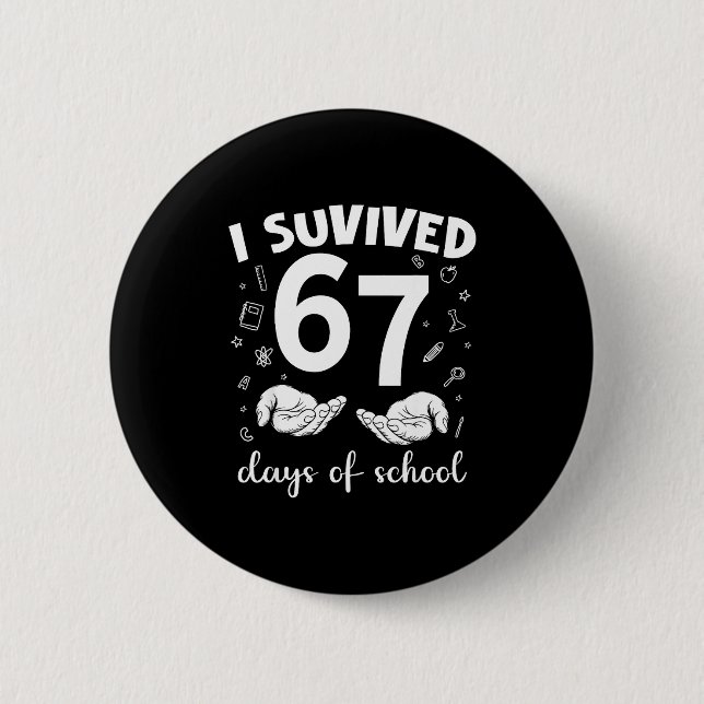 I Survived 67 Days Of School Funny Meme Teacher St 2 Inch Round Button (Front)