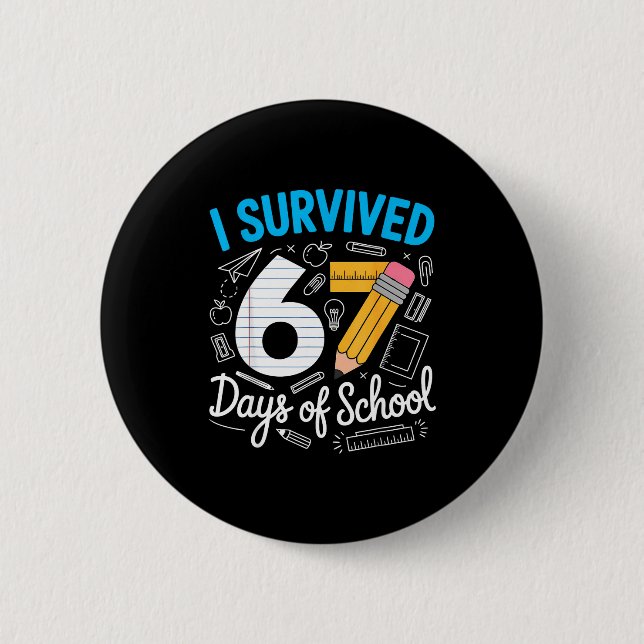 I Survived 67 Days Of School Funny Meme Teacher St 2 Inch Round Button (Front)