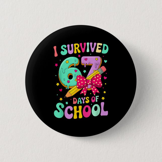 I Survived 67 Days Of School Funny Meme Teacher St 2 Inch Round Button (Front)