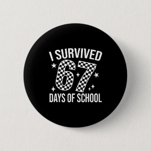 I Survived 67 Days Of School Funny Meme Teacher St 2 Inch Round Button