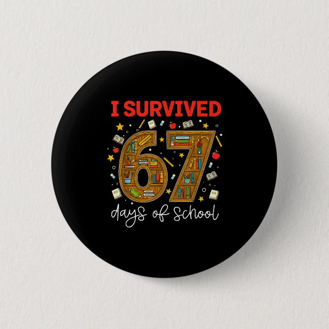 I Survived 67 Days Of School Funny Meme Teacher St 2 Inch Round Button (Front)
