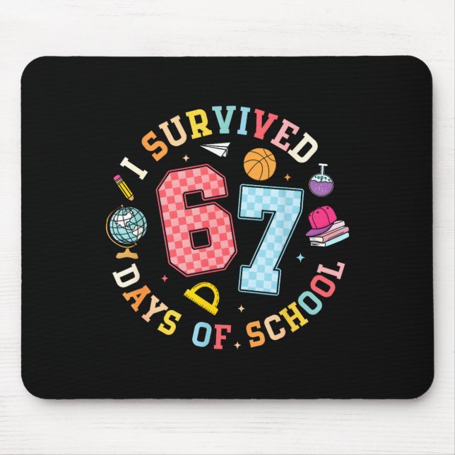 I Survived 67 Days Of School Funny Meme Teacher St Mouse Pad (Front)