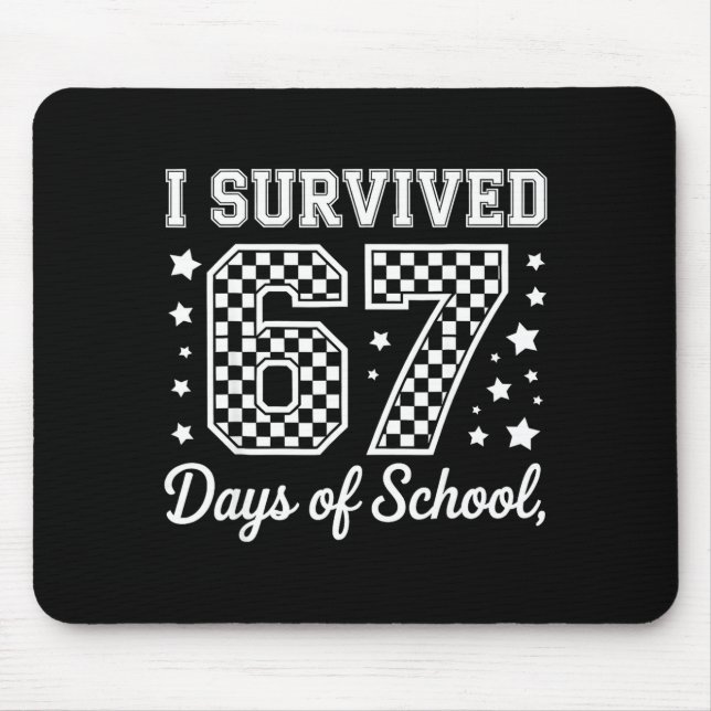 I Survived 67 Days Of School Funny Meme Teacher St Mouse Pad (Front)