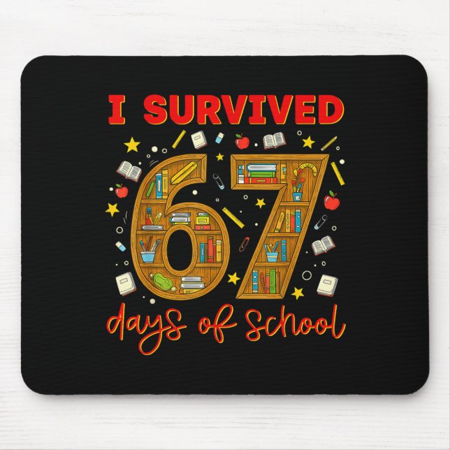 I Survived 67 Days Of School Funny Meme Teacher St Mouse Pad (Front)