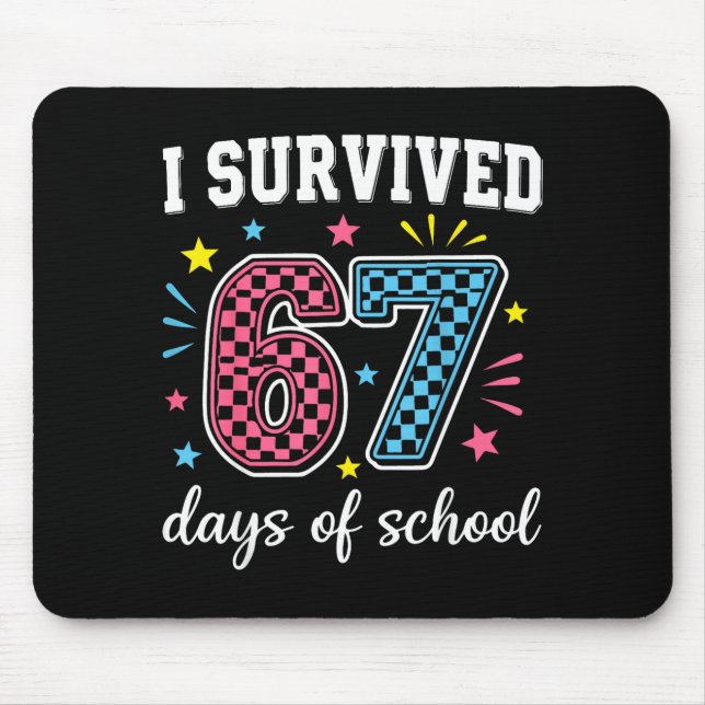 I Survived 67 Days Of School Funny Meme Teacher St Mouse Pad (Front)