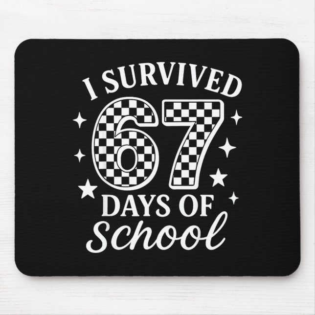 I Survived 67 Days Of School Funny Meme Teacher St Mouse Pad (Front)