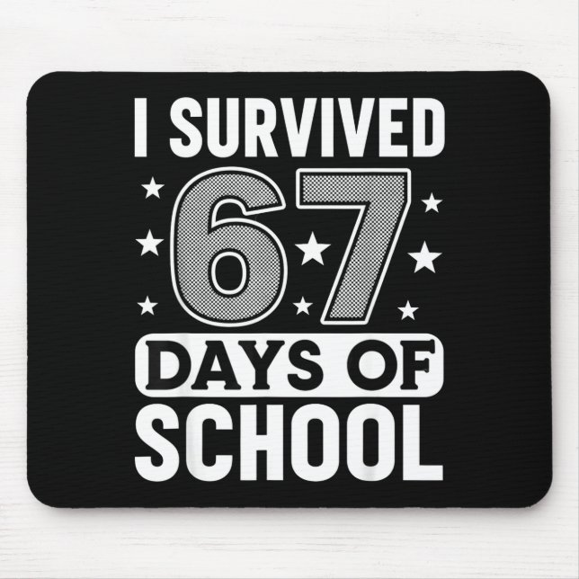 I Survived 67 Days Of School Funny Meme Teacher St Mouse Pad (Front)