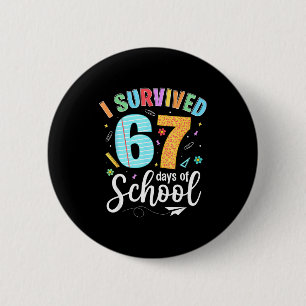 I Survived 67 Days Of School Funny Meme Teachers S 2 Inch Round Button