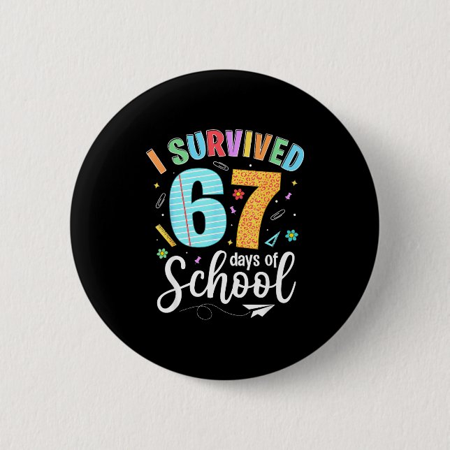 I Survived 67 Days Of School Funny Meme Teachers S 2 Inch Round Button (Front)