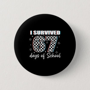 I Survived 67 Days Of School Funny Retro 67 Meme S 2 Inch Round Button