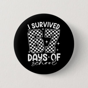 I Survived 67 Days Of School Funny Six Seven 67 Me 2 Inch Round Button