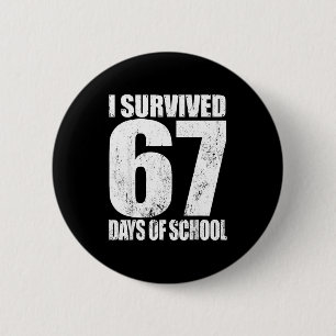 I Survived 67 Days Of School Funny Six Seven 6 7 M 2 Inch Round Button