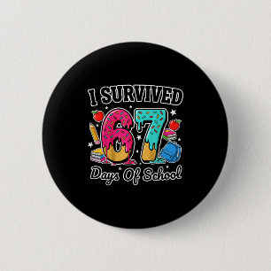 I Survived 67 Days Of School Funny Six Seven 6 7 M 2 Inch Round Button