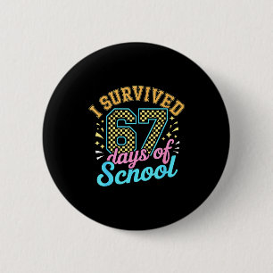 I Survived 67 Days Of School Funny Six Seven 6 7 M 2 Inch Round Button