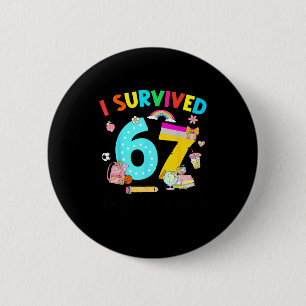 I Survived 67 Days Of School Funny Six Seven 6 7 M 2 Inch Round Button