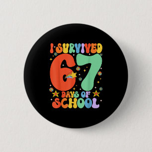 I Survived 67 Days Of School Funny Six Seven 6 7 M 2 Inch Round Button