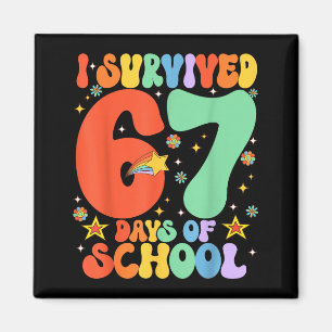 I Survived 67 Days Of School Funny Six Seven 6 7 M Magnet