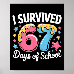 I Survived 67 Days Of School Funny Six Seven 6 7 M Poster