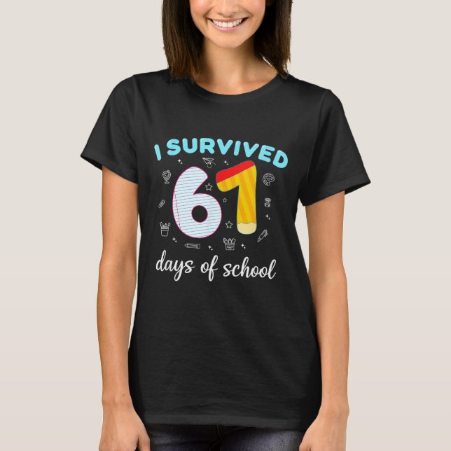 I Survived 67 Days Of School Funny Six Seven 6 7 M T-Shirt (Front)