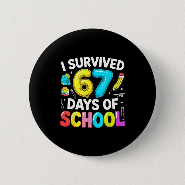 I Survived 67 Days Of School Funny Six Seven Meme  2 Inch Round Button (Front)