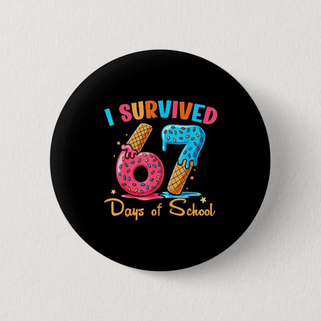 I Survived 67 Days Of School Funny Six Seven Meme  2 Inch Round Button (Front)