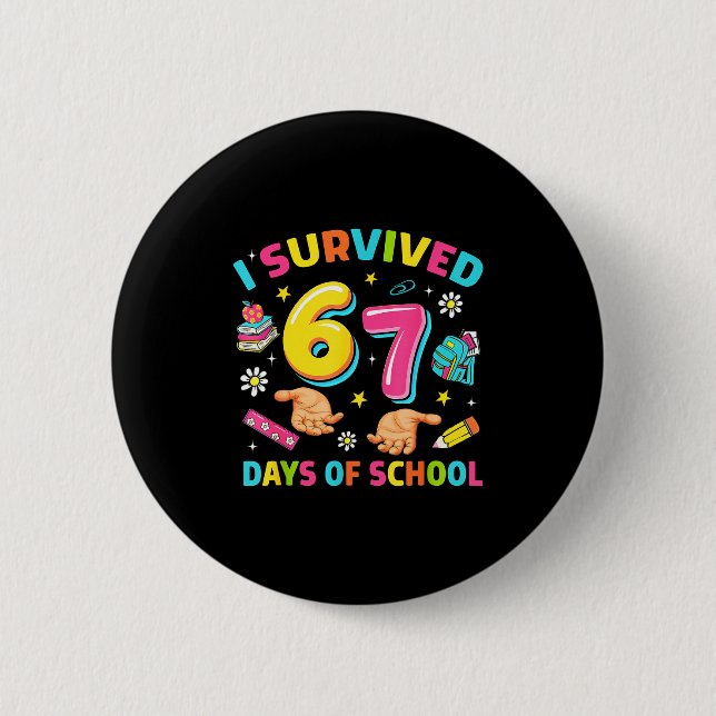 I Survived 67 Days Of School Funny Six Seven Meme  2 Inch Round Button (Front)