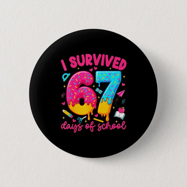 I Survived 67 Days Of School Funny Six Seven Teach 2 Inch Round Button (Front)
