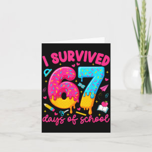I Survived 67 Days Of School Funny Six Seven Teach Card