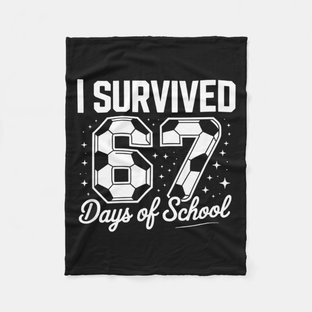 I Survived 67 Days Of School Funny Soccer  Fleece Blanket (Front)