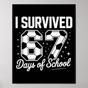 I Survived 67 Days Of School Funny Soccer  Poster