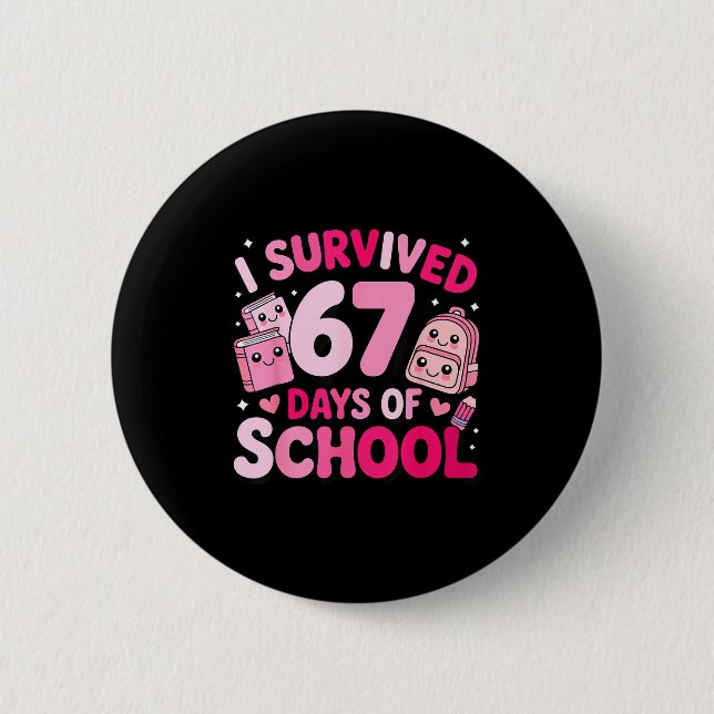 I Survived 67 Days Of School Funny Student Style  2 Inch Round Button (Front)