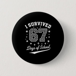 I Survived 67 Days Of School Funny Student Teacher 2 Inch Round Button