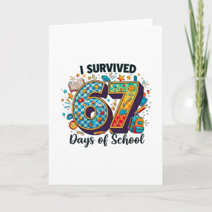 I Survived 67 Days Of School Funny Student Teacher Card